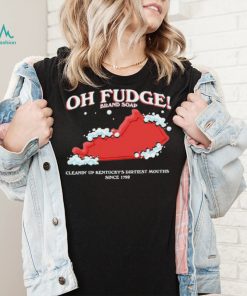 The Oh Fudge Soap Brand Shirt