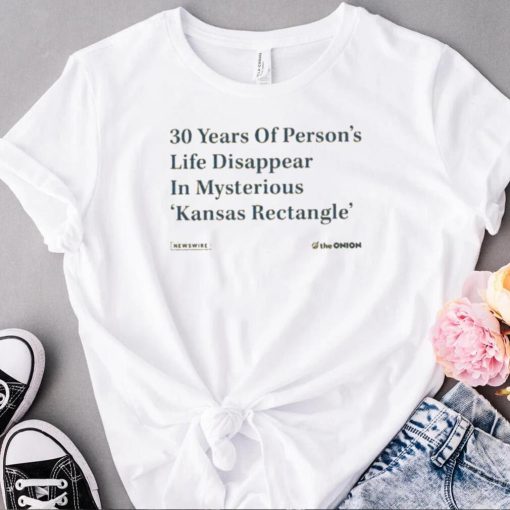 The Onion 30 Years Of Person’s Life Disappear In Mysterious Kansas Rectangle Shirt