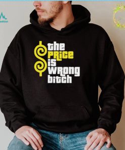 The Price is wrong bitch logo shirt1