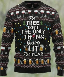 The Tree Isn’t The Only Thing Getting Lit Ugly Christmas Sweater, Xmas Sweatshirt