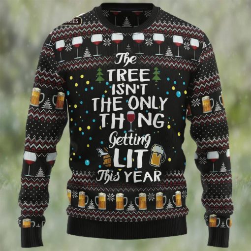 The Tree Isn’t The Only Thing Getting Lit Ugly Christmas Sweater, Xmas Sweatshirt