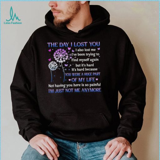 The day I lost you I also lost me I’ve been trying to find myself T Shirt