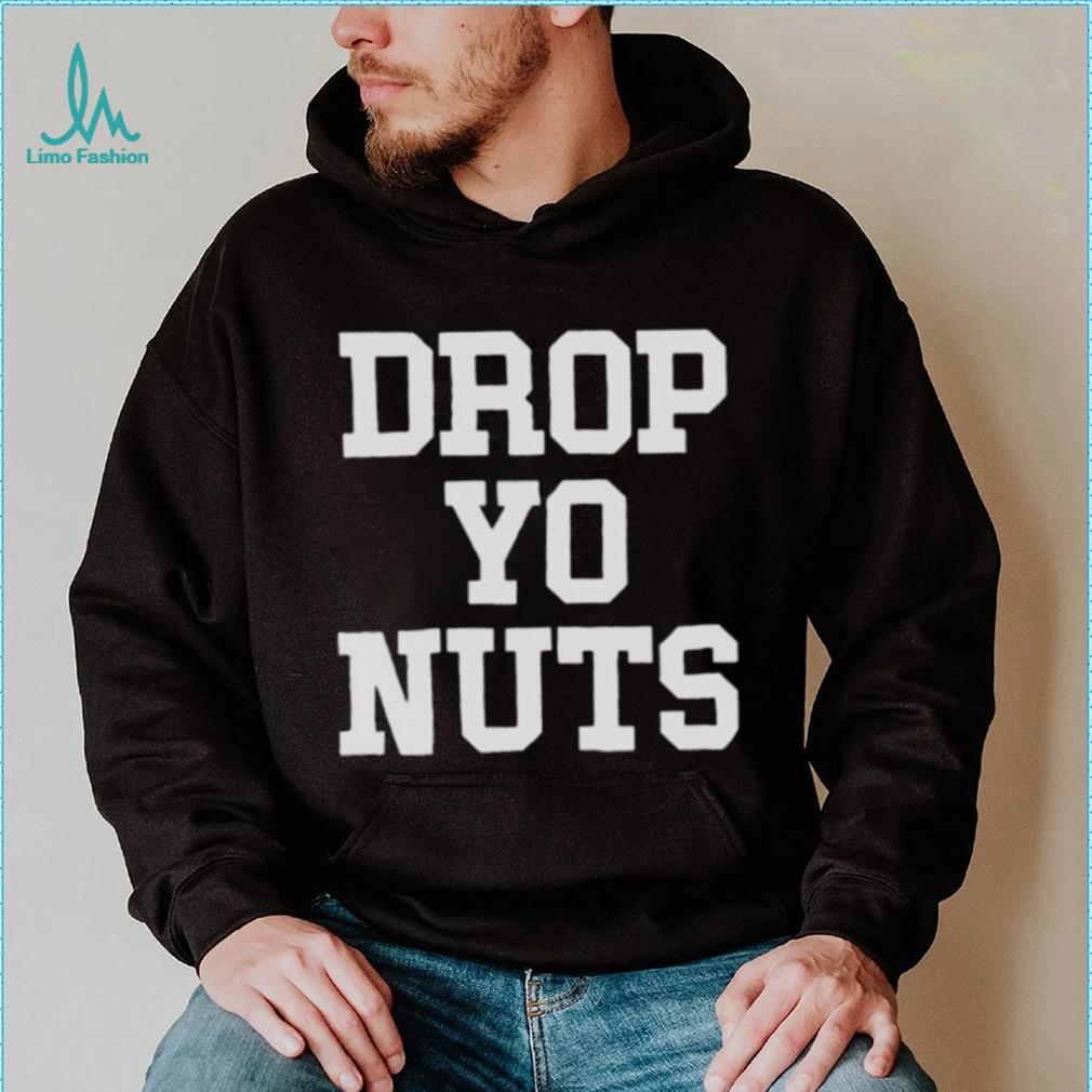 The real usc drop yo nuts T shirt The real usc drop yo nuts T shirt