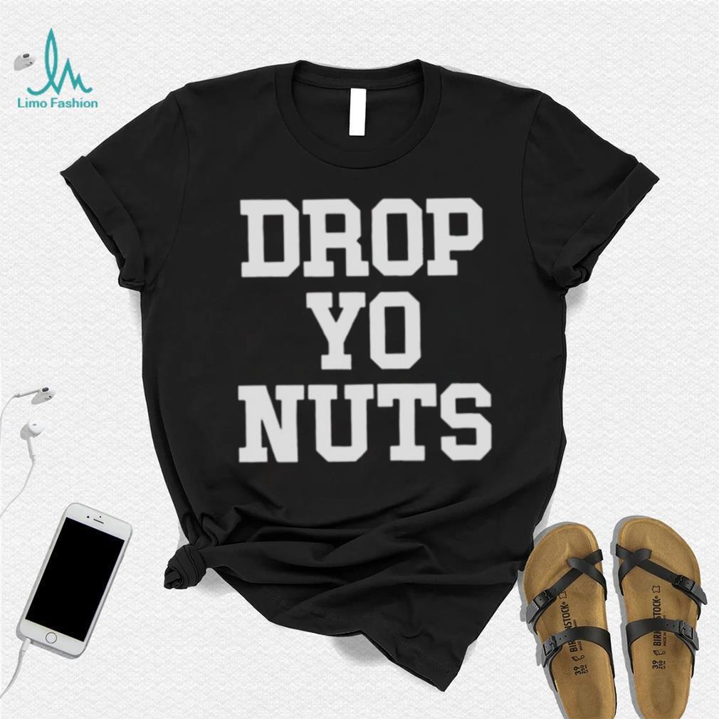 The real usc drop yo nuts T shirt The real usc drop yo nuts T shirt