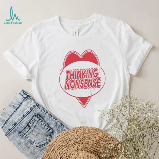 Thinking nonsense T Shirt