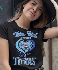 This Girl Loves Her Tennessee Titans Football Shirt