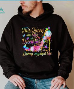 This Queen Was Born In December Living My Best Life Shirt