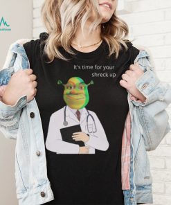 Time For Your Shreck Up Funny T Shirt2