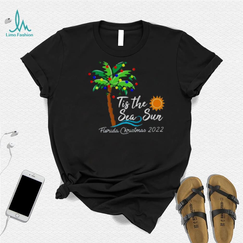 Tis The Sea Sun Glorida Christmas 2022 Shirt Tis The Sea Sun Glorida Christmas 2022 Shirt