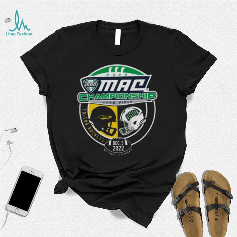 Toledo Rockets vs Ohio Bobcats 2022 Mac Championship Ford field shirt Toledo Rockets vs Ohio Bobcats 2022 Mac Championship Ford field shirt