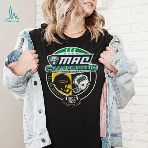 Toledo Rockets vs Ohio Bobcats 2022 Mac Championship Ford field shirt