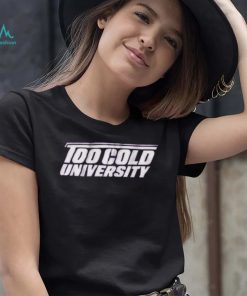 Too Cold University Shirt