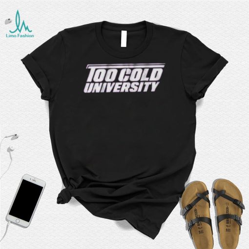 Too Cold University Shirt