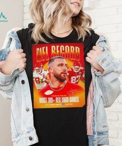 Travis Kelce Kansas City Chiefs NFL record most 100 Rec Yard games poster signature shirt