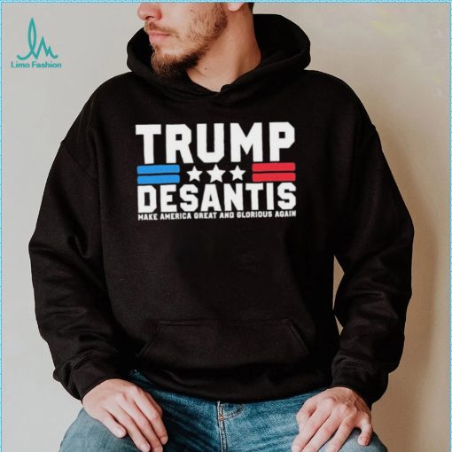 Trump Desantis Make America Great And Glorious Again T Shirt
