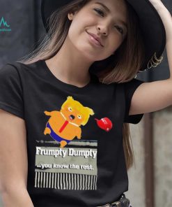 Trump Frumpty Dumpty You Know The Rest Shirt