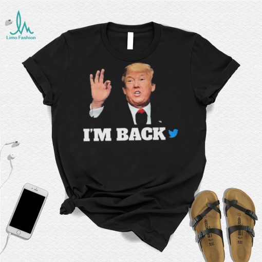 Trump Twitter I’m Back Shirt