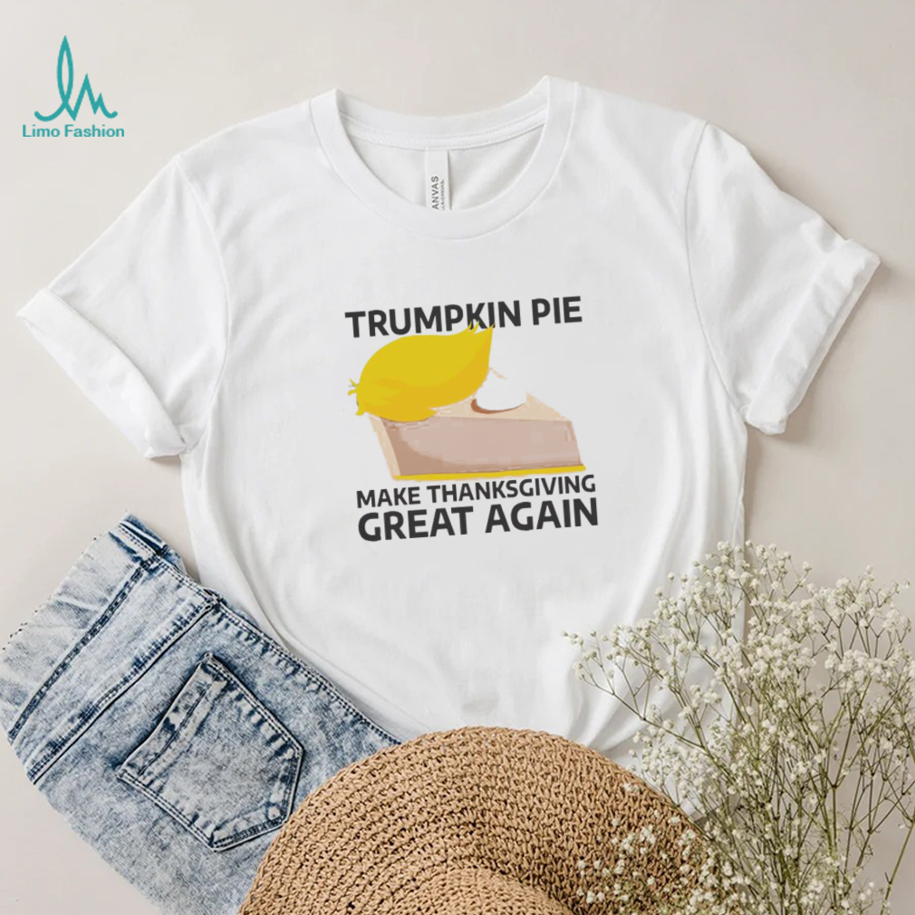 Trumpkin Pie Make Thanksgiving Great Again 2022 Shirt Trumpkin Pie Make Thanksgiving Great Again 2022 Shirt