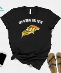 Try before you deny strange surfer pineapple pizza shirt