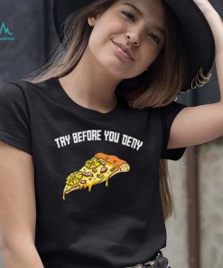 Try before you deny strange surfer pineapple pizza shirt