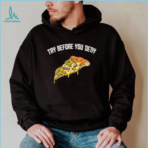 Try before you deny strange surfer pineapple pizza shirt