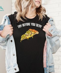 Try before you deny strange surfer pineapple pizza shirt