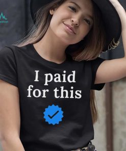 Twitter CEO I paid for this – Twitter blue tick Shirt