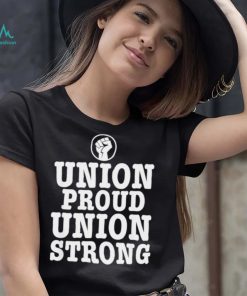 Union Proud Union Strong 2022 shirt