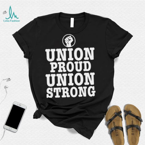 Union Proud Union Strong 2022 shirt