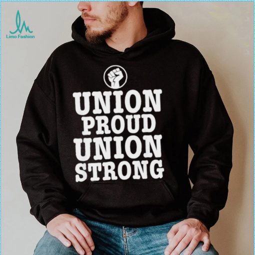 Union Proud Union Strong 2022 shirt