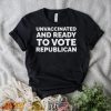 Unvaccinated And Ready To Vote Republicans Anti Biden Shirt