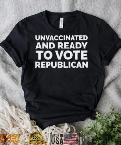 Unvaccinated And Ready To Vote Republicans Anti Biden Shirt