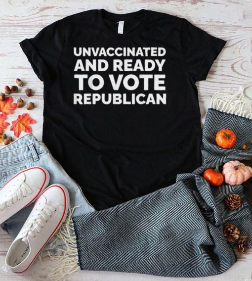Unvaccinated And Ready To Vote Republicans Anti Biden Shirt