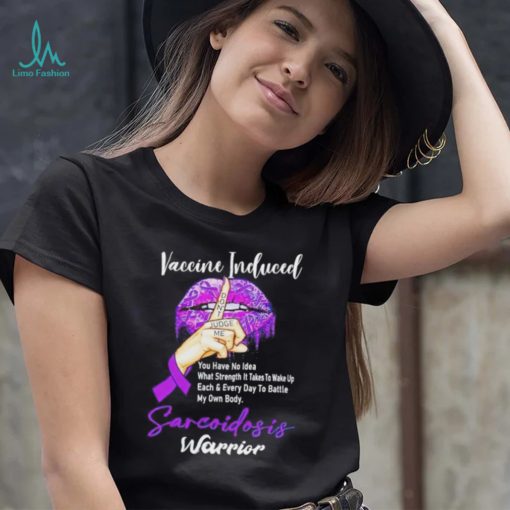 Vaccine Included don’t judge me sarcoidosis warrior T Shirt