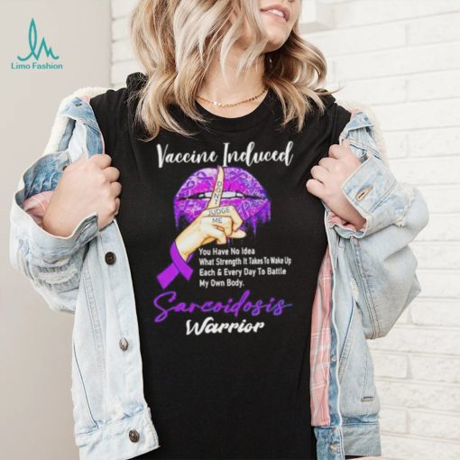 Vaccine Included don’t judge me sarcoidosis warrior T Shirt