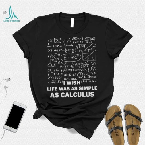 Vector Calculus I Wish Life Was As Simple As Calculus shirt