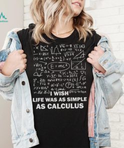 Vector Calculus I Wish Life Was As Simple As Calculus shirt