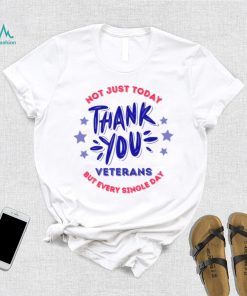 Veterans Day Not Just Today But Every Single Day Thank You Unisex T Shirt