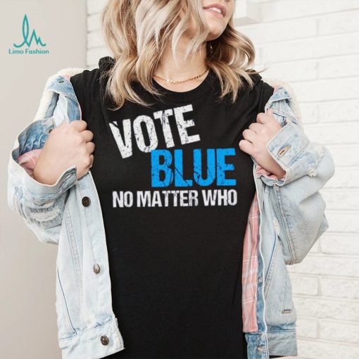 Vote Blue No Matter Shirt Who Democrat Journal Vote Blue Tomorrow Shirt