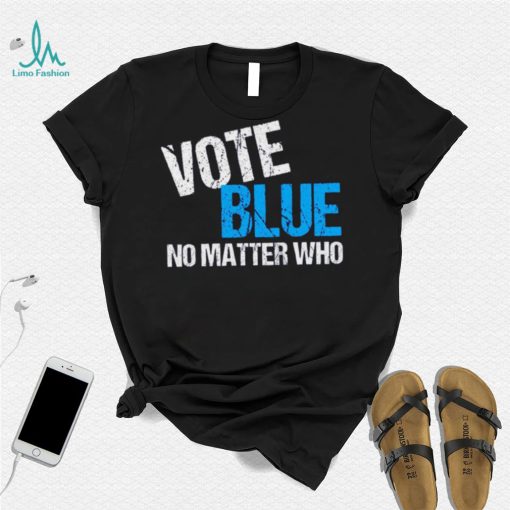 Vote Blue No Matter Shirt Who Democrat Journal Vote Blue Tomorrow Shirt