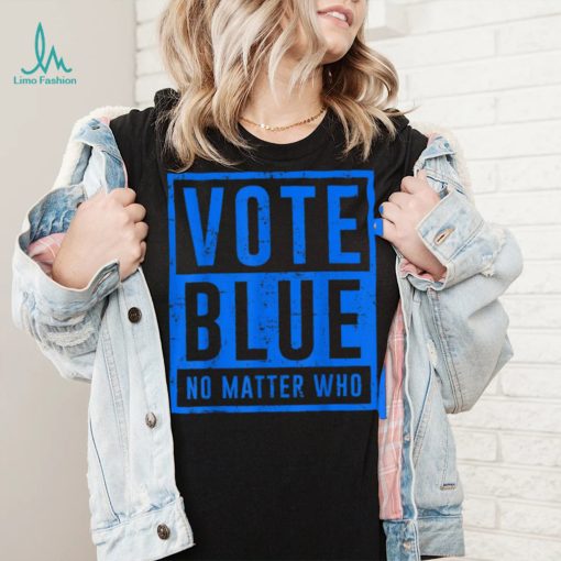 Vote Blue No Matter Who Presidential Election 2024 Democrats T Shirt