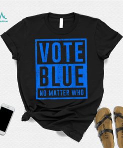 Vote Blue No Matter Who Presidential Election 2024 Democrats T Shirt