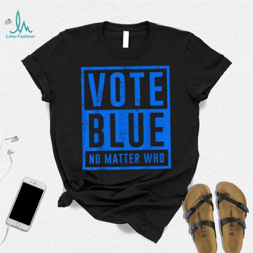 Vote Blue No Matter Who Presidential Election 2024 Democrats T Shirt