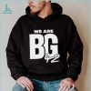 We Are BG Shirt
