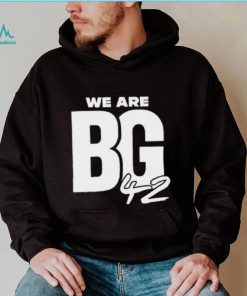 We Are BG Shirt