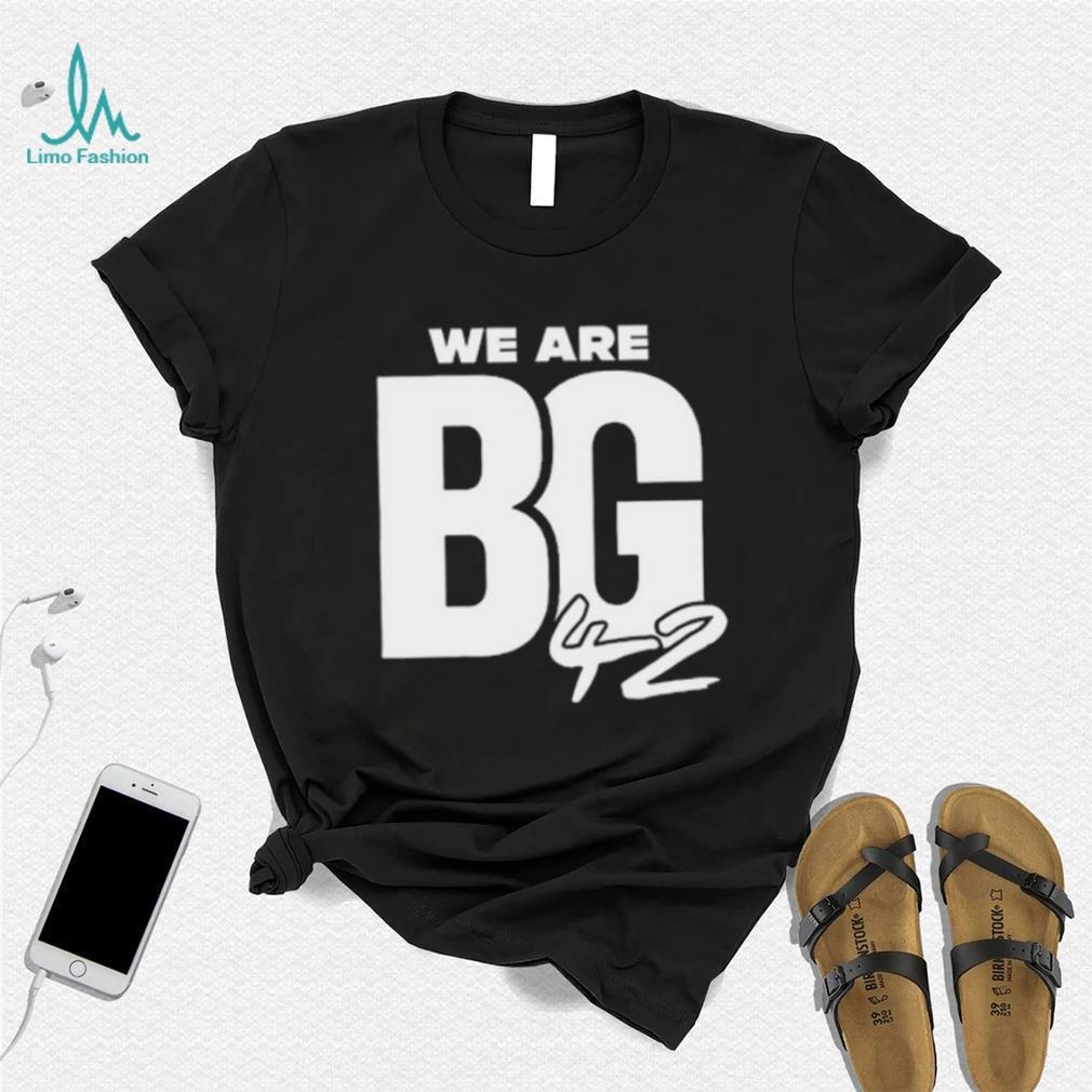 We Are BG Shirt We Are BG Shirt