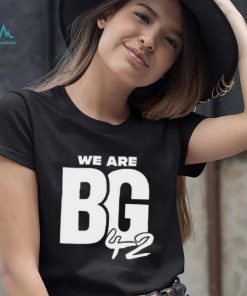 We Are BG Shirt
