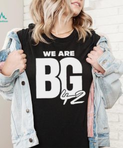 We Are BG Shirt