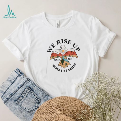 We Rise Up Wings Like Eagles Isaiah T Shirt