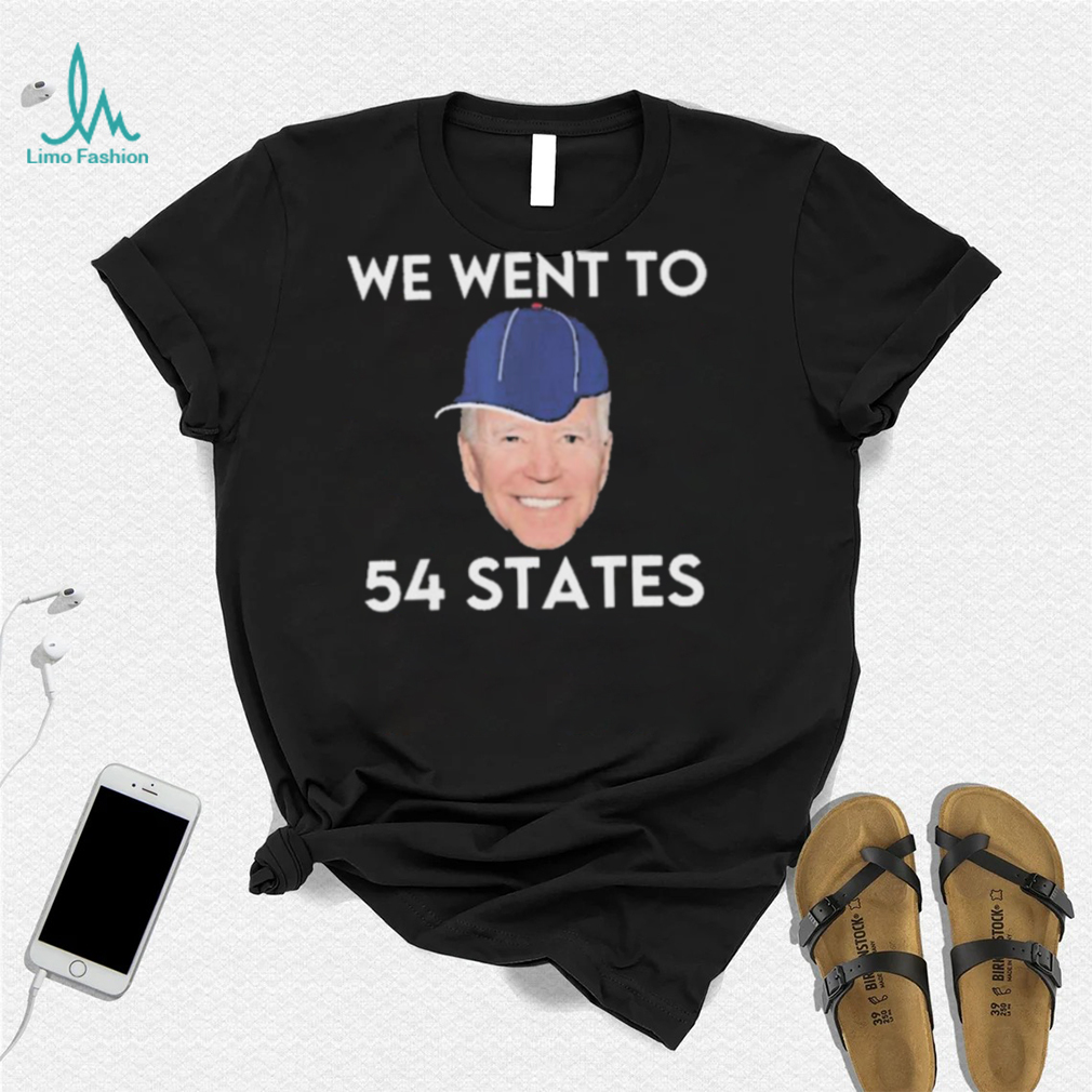 We Went To 54 States, Funny President Biden Gaff 2022 shirt
